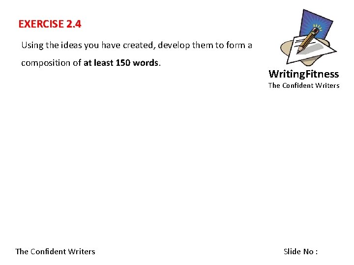 EXERCISE 2. 4 Using the ideas you have created, develop them to form a