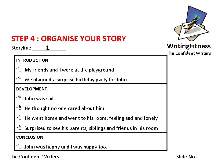 STEP 4 : ORGANISE YOUR STORY Storyline _____1______ Writing. Fitness The Confident Writers INTRODUCTION