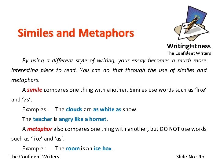 Similes and Metaphors Writing. Fitness The Confident Writers By using a different style of