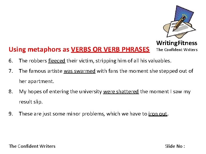 Using metaphors as VERBS OR VERB PHRASES Writing. Fitness The Confident Writers 6. The