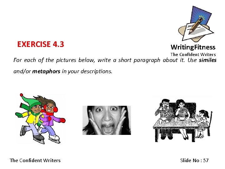 EXERCISE 4. 3 Writing. Fitness The Confident Writers For each of the pictures below,