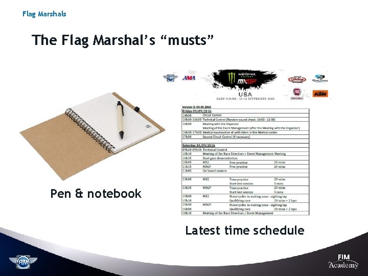Flag Marshals The Flag Marshal’s “musts” Pen & notebook Latest time schedule 