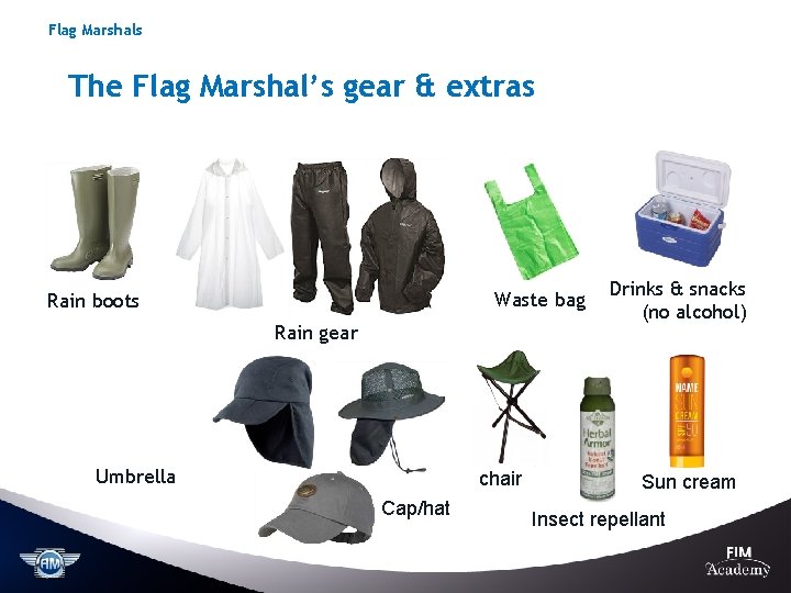 Flag Marshals The Flag Marshal’s gear & extras Waste bag Rain boots Rain gear