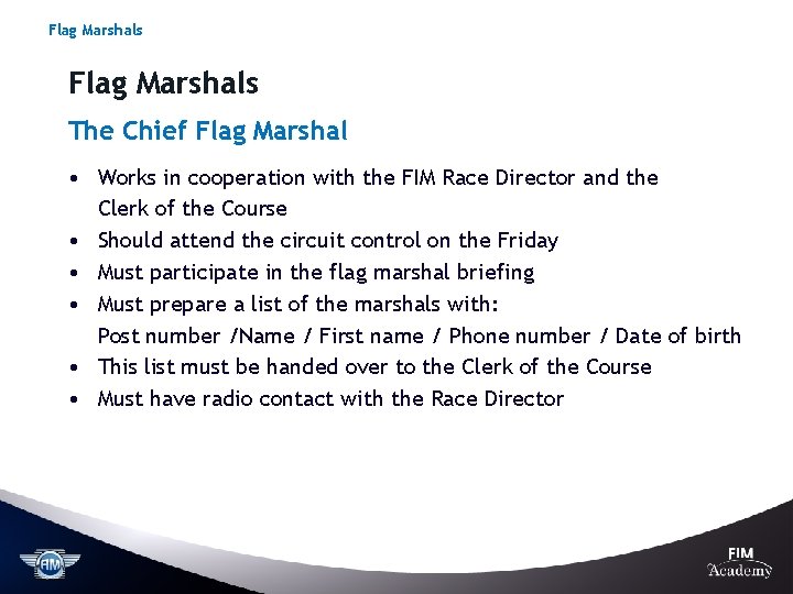 Flag Marshals The Chief Flag Marshal • Works in cooperation with the FIM Race
