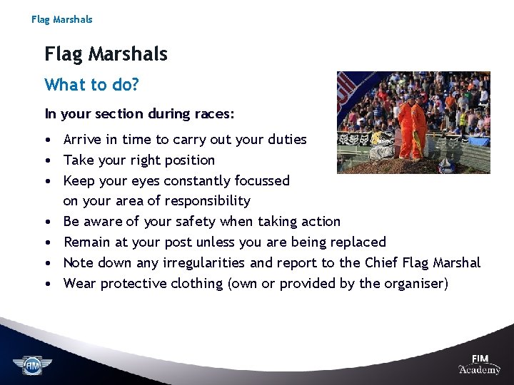 Flag Marshals What to do? In your section during races: • Arrive in time