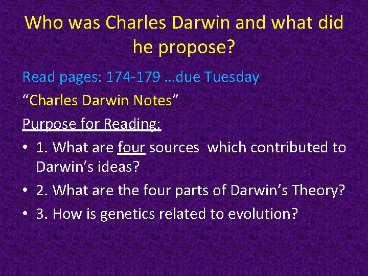 Who was Charles Darwin and what did he propose? Read pages: 174 -179 …due
