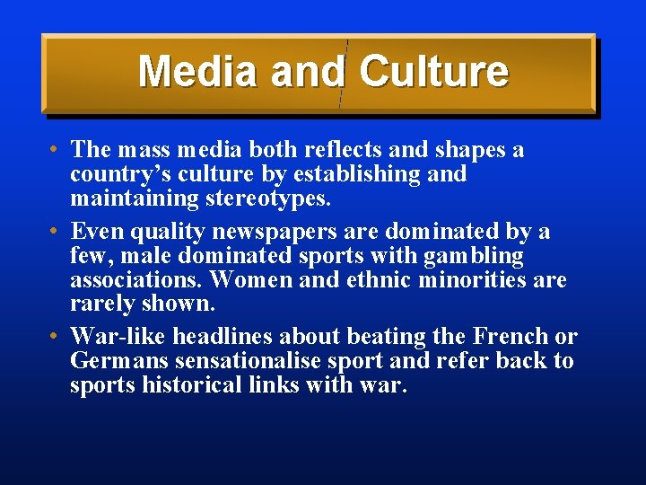 Media and Culture • The mass media both reflects and shapes a country’s culture