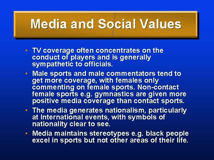 Media and Social Values • TV coverage often concentrates on the conduct of players