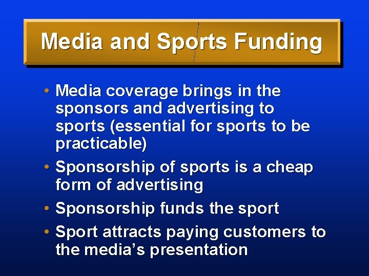 Media and Sports Funding • Media coverage brings in the sponsors and advertising to