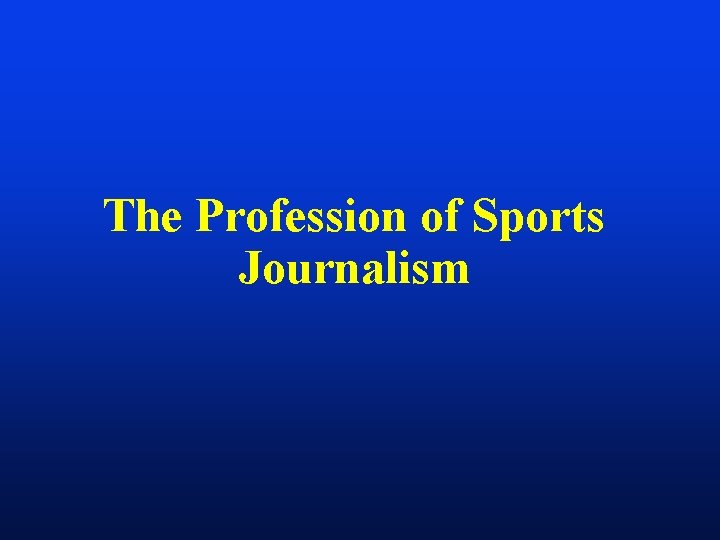 The Profession of Sports Journalism 
