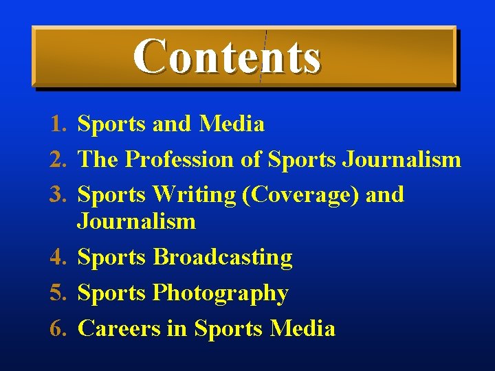 Contents 1. Sports and Media 2. The Profession of Sports Journalism 3. Sports Writing