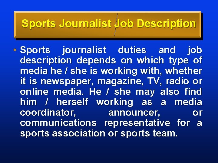 Sports Journalist Job Description • Sports journalist duties and job description depends on which