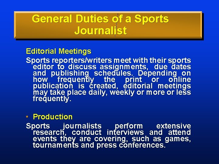 General Duties of a Sports Journalist Editorial Meetings Sports reporters/writers meet with their sports
