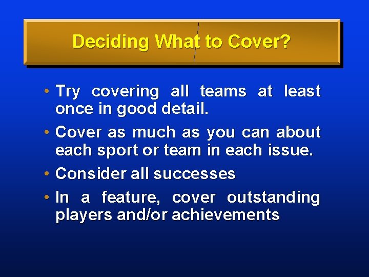Deciding What to Cover? • Try covering all teams at least once in good