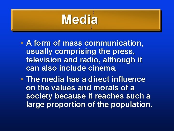 Media • A form of mass communication, usually comprising the press, television and radio,
