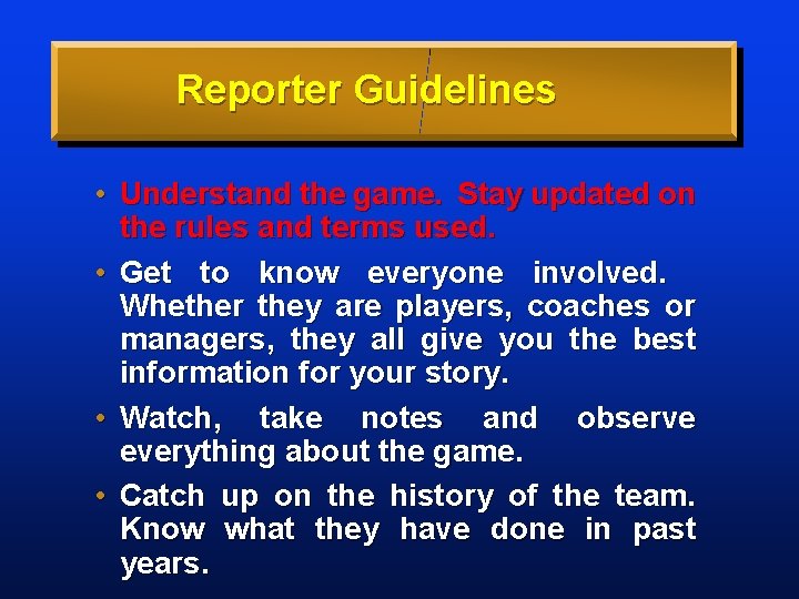 Reporter Guidelines • Understand the game. Stay updated on the rules and terms used.