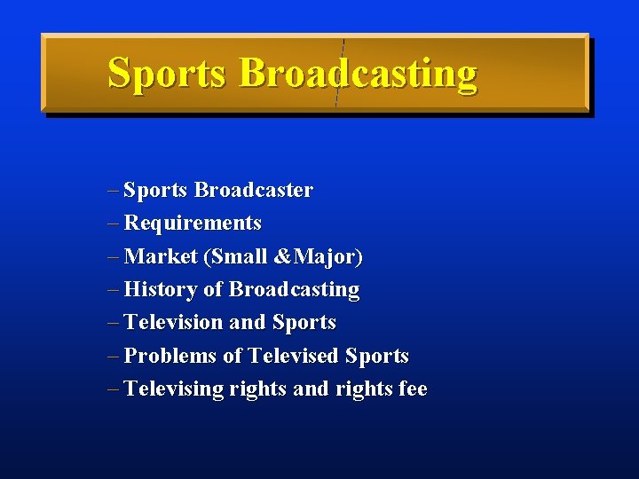 Sports Broadcasting – Sports Broadcaster – Requirements – Market (Small &Major) – History of