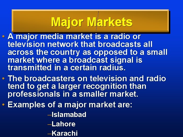Major Markets • A major media market is a radio or television network that