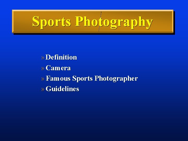 Sports Photography » Definition » Camera » Famous Sports Photographer » Guidelines 