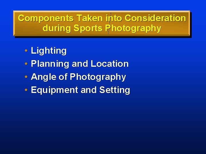 Components Taken into Consideration during Sports Photography • • Lighting Planning and Location Angle
