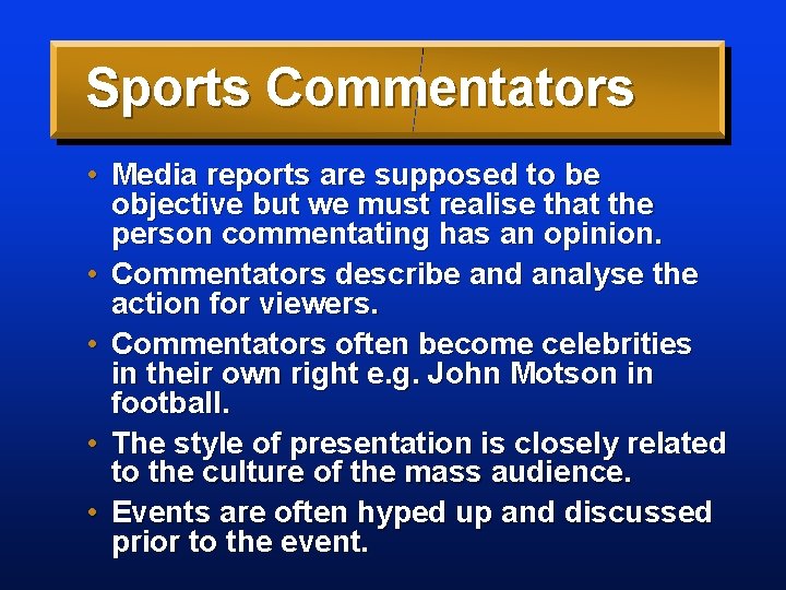 Sports Commentators • Media reports are supposed to be objective but we must realise