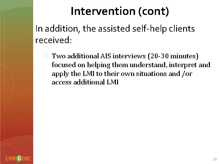 Intervention (cont) In addition, the assisted self-help clients received: ¤ Two additional AIS interviews