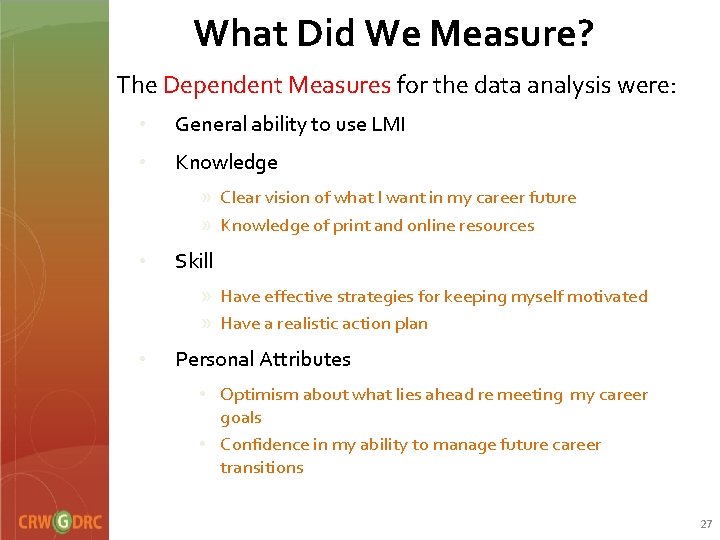 What Did We Measure? The Dependent Measures for the data analysis were: • General