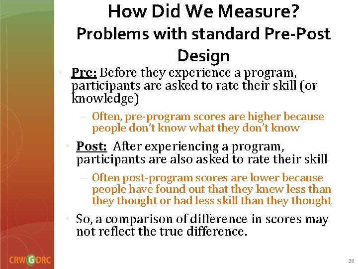 How Did We Measure? Problems with standard Pre-Post Design • Pre: Before they experience