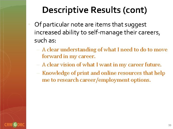 Descriptive Results (cont) • Of particular note are items that suggest increased ability to