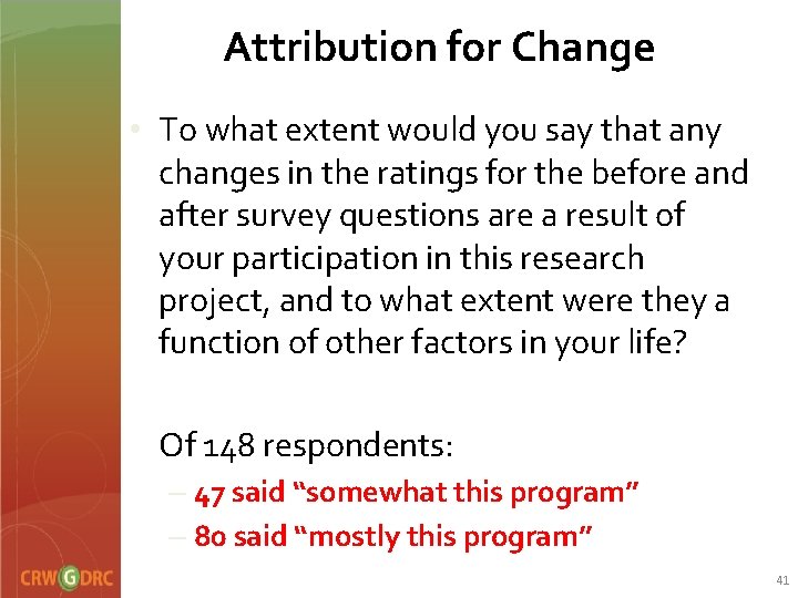 Attribution for Change • To what extent would you say that any changes in