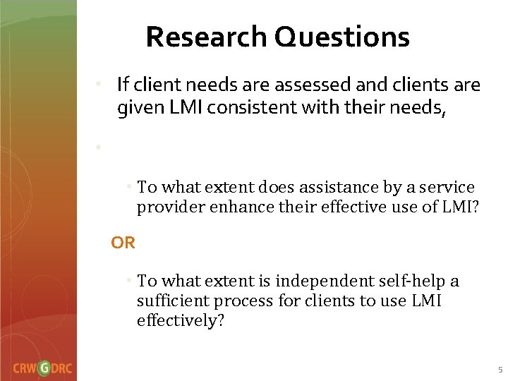 Research Questions • If client needs are assessed and clients are given LMI consistent