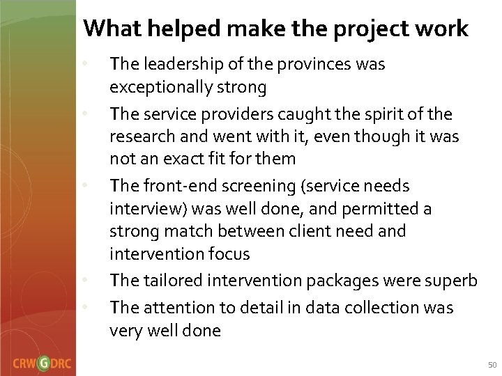 What helped make the project work • • • The leadership of the provinces