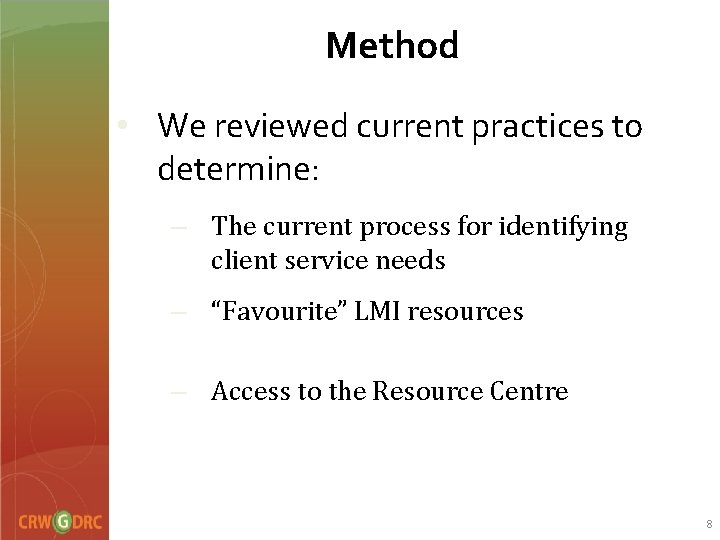 Method • We reviewed current practices to determine: – The current process for identifying