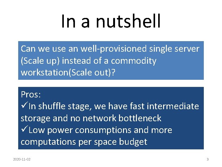 In a nutshell Can we use an well-provisioned single server (Scale up) instead of