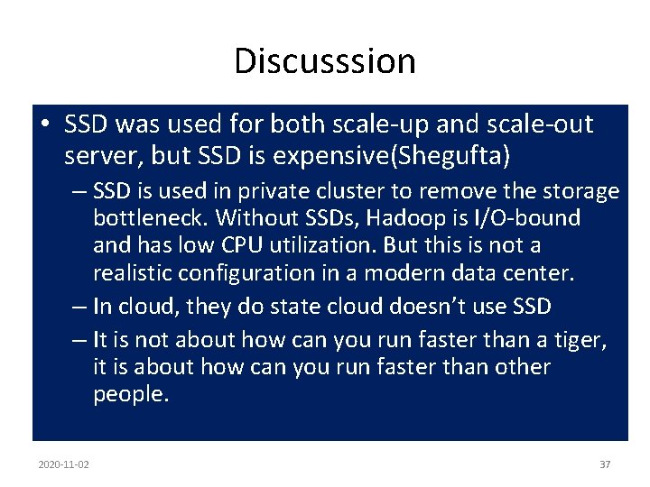 Discusssion • SSD was used for both scale-up and scale-out server, but SSD is