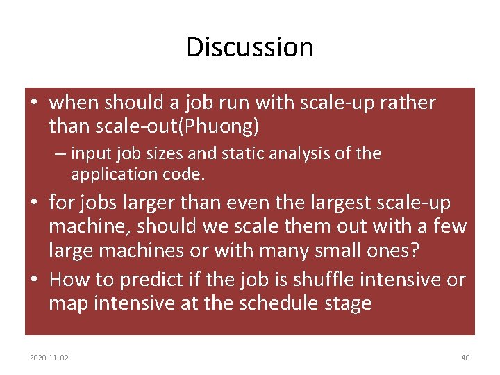 Discussion • when should a job run with scale-up rather than scale-out(Phuong) – input