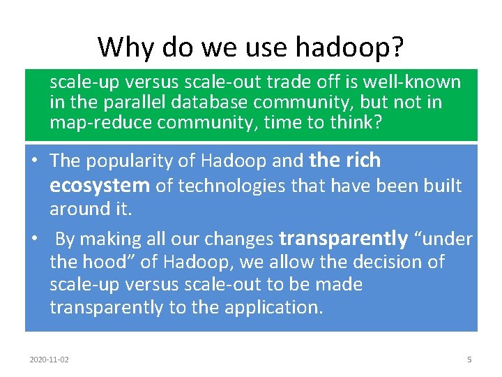 Why do we use hadoop? scale-up versus scale-out trade off is well-known in the