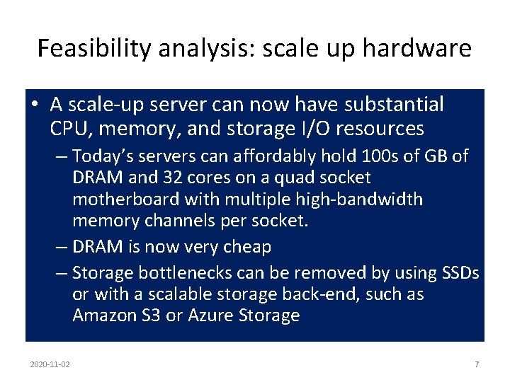Feasibility analysis: scale up hardware • A scale-up server can now have substantial CPU,