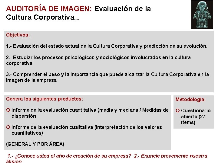 AUDITORÍA DE IMAGEN: Evaluación de la Cultura Corporativa. . . Objetivos: 1. - Evaluación