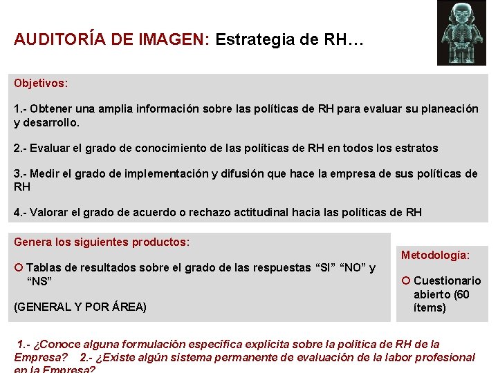 AUDITORÍA DE IMAGEN: Estrategia de RH… Objetivos: 1. - Obtener una amplia información sobre