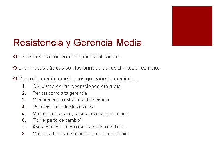 Resistencia y Gerencia Media ¡ La naturaleza humana es opuesta al cambio. ¡ Los