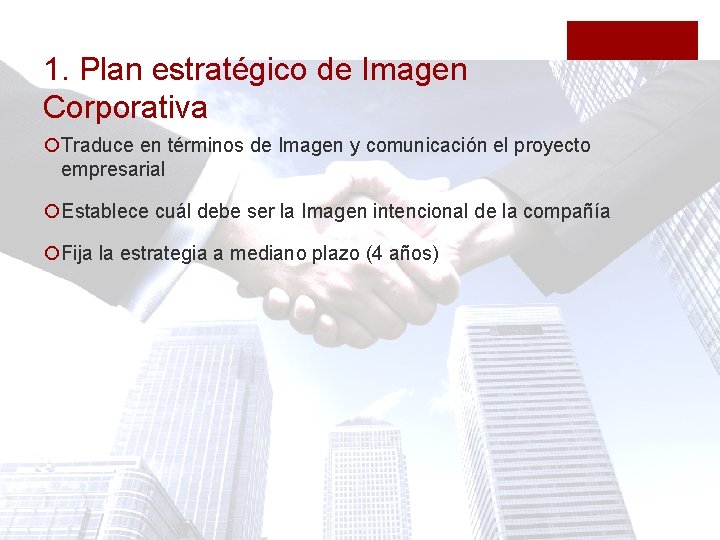 1. Plan estratégico de Imagen Corporativa ¡Traduce en términos de Imagen y comunicación el