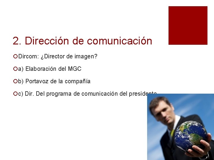 2. Dirección de comunicación ¡Dircom: ¿Director de imagen? ¡a) Elaboración del MGC ¡b) Portavoz