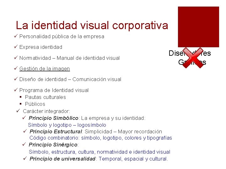 La identidad visual corporativa ü Personalidad pública de la empresa ü Expresa identidad ü