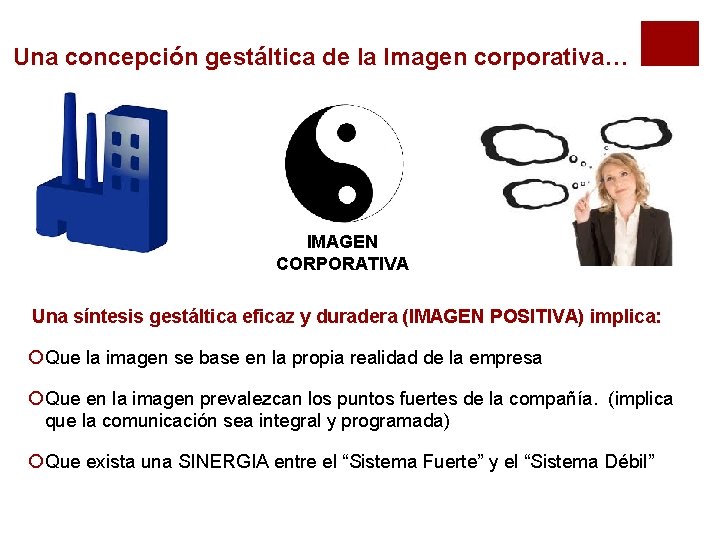 Una concepción gestáltica de la Imagen corporativa… IMAGEN CORPORATIVA Una síntesis gestáltica eficaz y