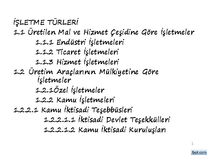 İKİNCİ BÖLÜM: İŞLETME TÜRLERİ 1. 1 Üretilen Mal ve Hizmet Çeşidine Göre İşletmeler 1.