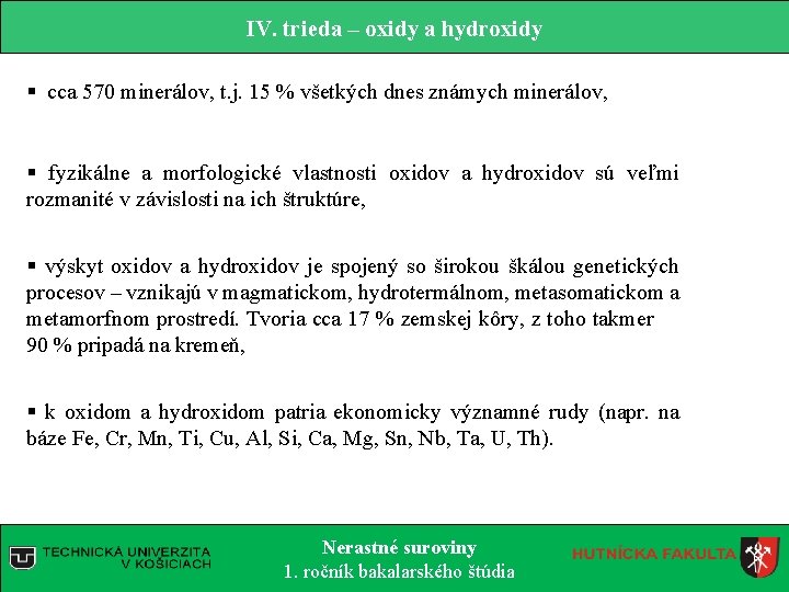 IV. trieda – oxidy a hydroxidy § cca 570 minerálov, t. j. 15 %