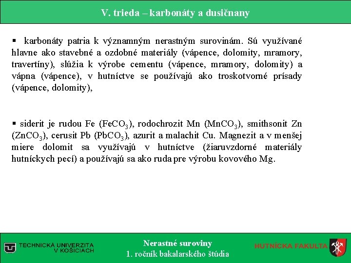 V. trieda – karbonáty a dusičnany § karbonáty patria k významným nerastným surovinám. Sú