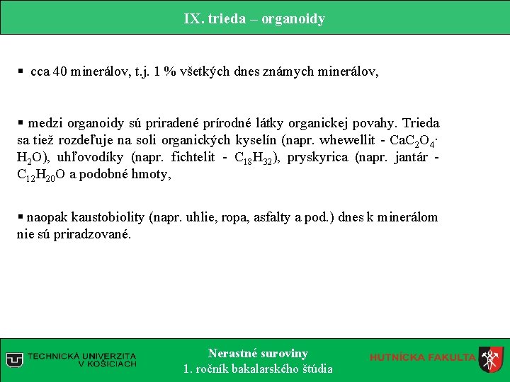 IX. trieda – organoidy § cca 40 minerálov, t. j. 1 % všetkých dnes