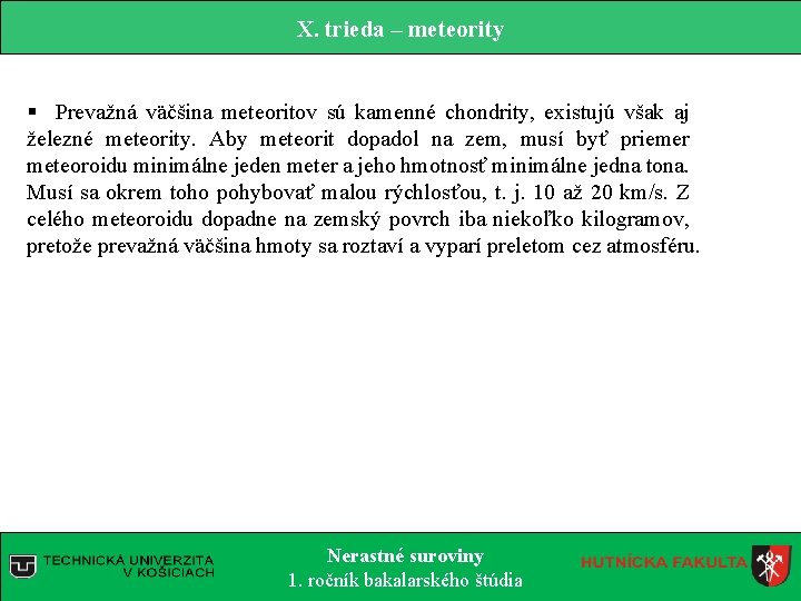 X. trieda – meteority § Prevažná väčšina meteoritov sú kamenné chondrity, existujú však aj